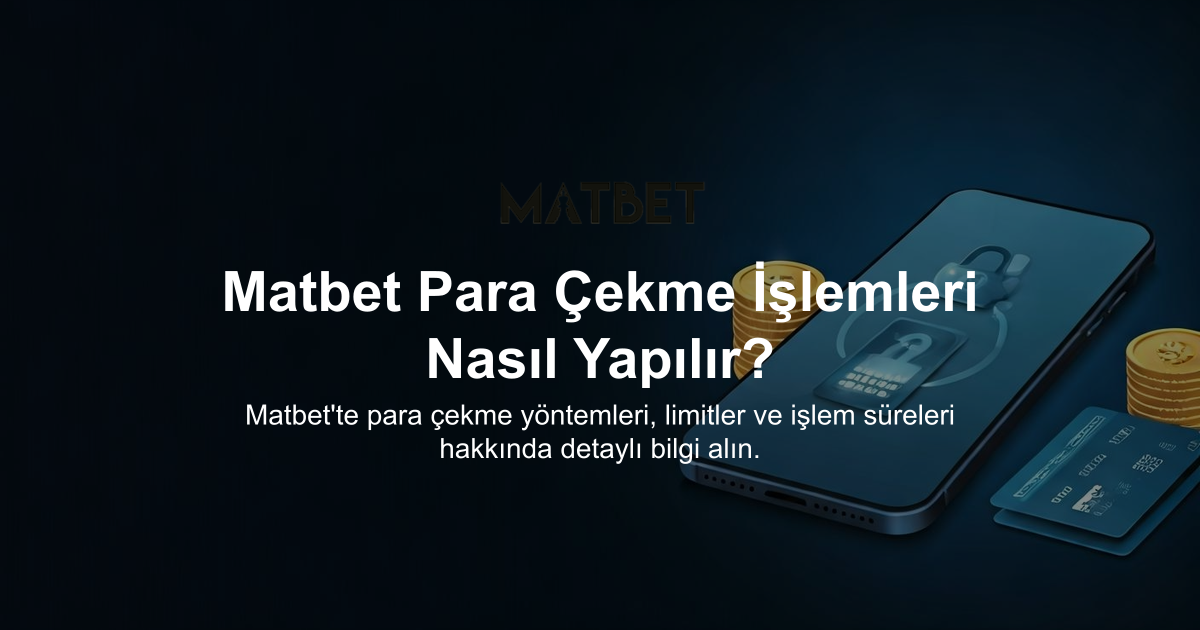 Matbet Para Çekme İşlemleri Nasıl Yapılır?