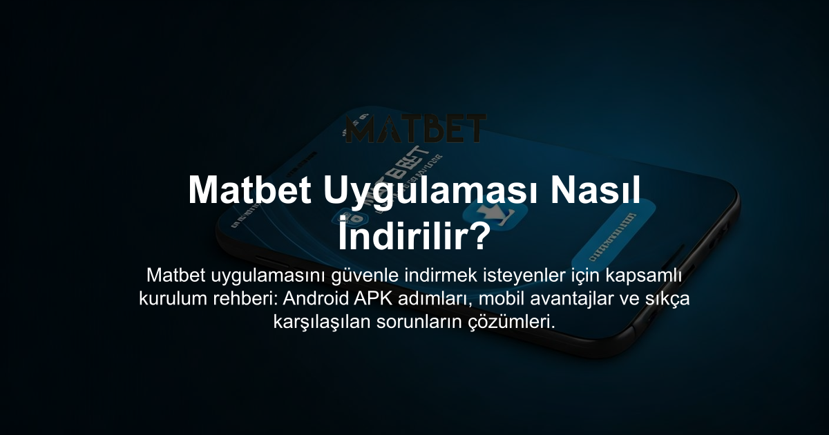Matbet Uygulaması Nasıl İndirilir?
